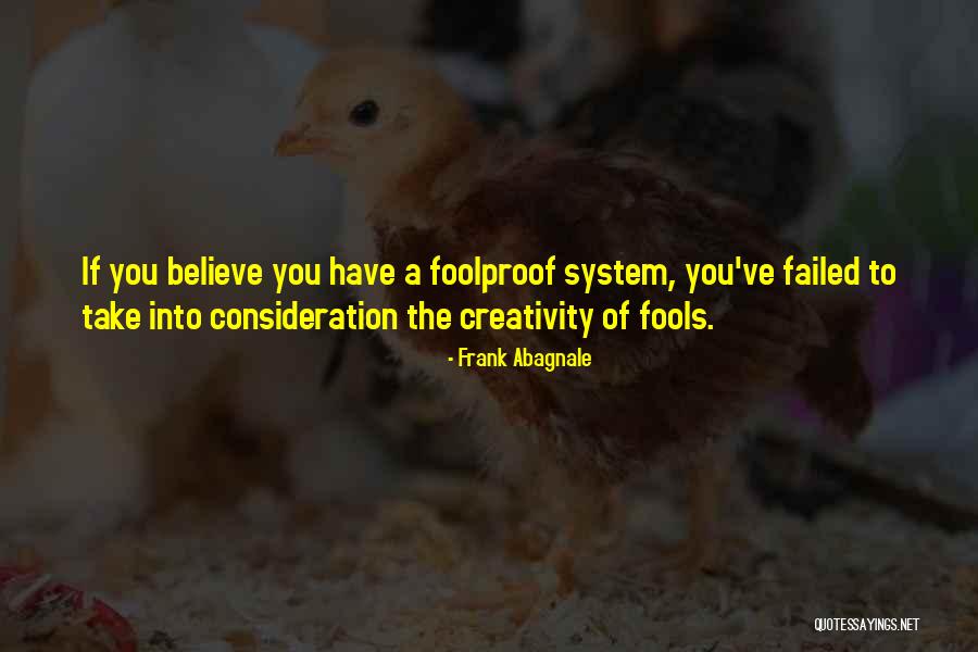 Fool To Believe Quotes By Frank Abagnale Fool To Believe Quotes By Frank Abagnale