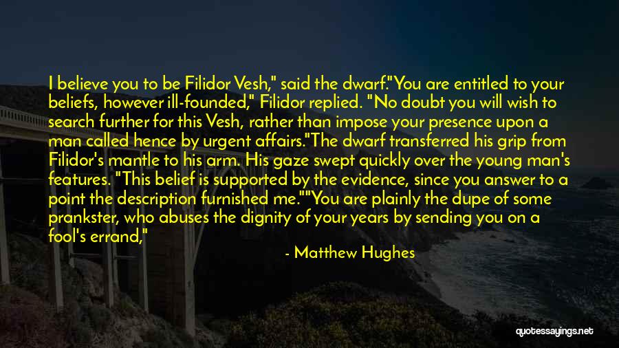 Fool To Believe Quotes By Matthew Hughes Fool To Believe Quotes By Matthew Hughes