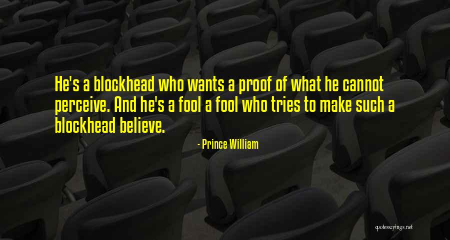 Fool To Believe Quotes By Prince William Fool To Believe Quotes By Prince William