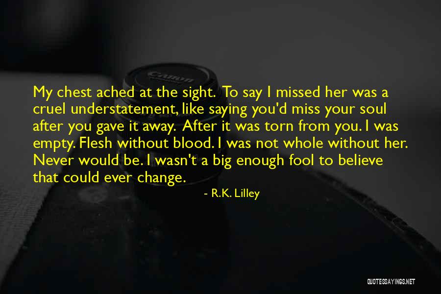 Fool To Believe Quotes By R.K. Lilley Fool To Believe Quotes By R.K. Lilley