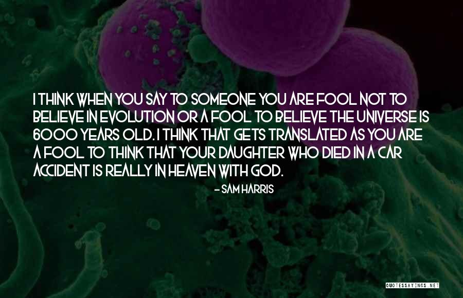 Fool To Believe Quotes By Sam Harris Fool To Believe Quotes By Sam Harris