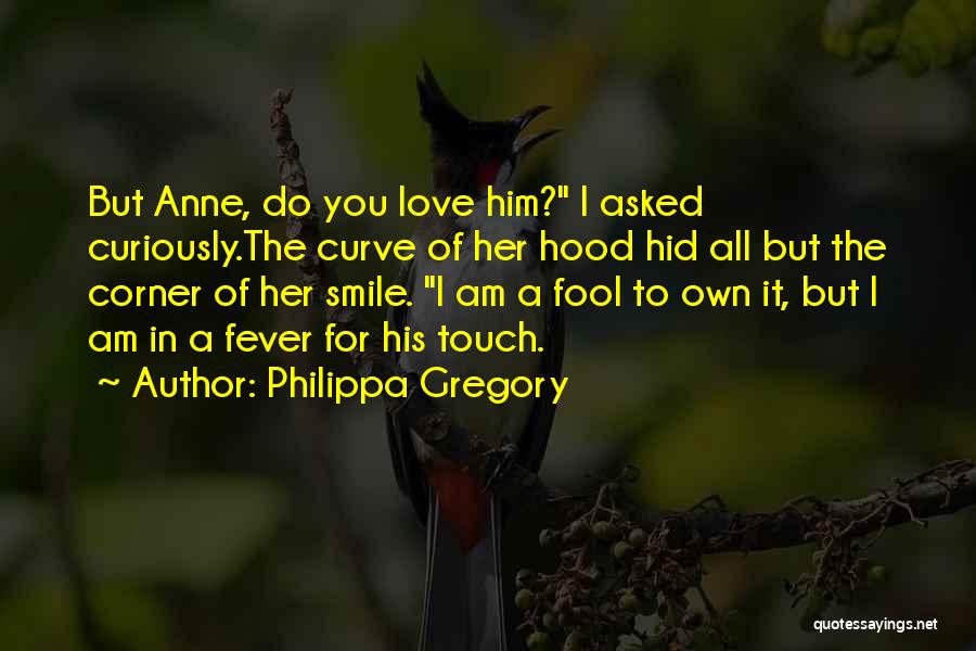 Fool To Love You Quotes By Philippa Gregory