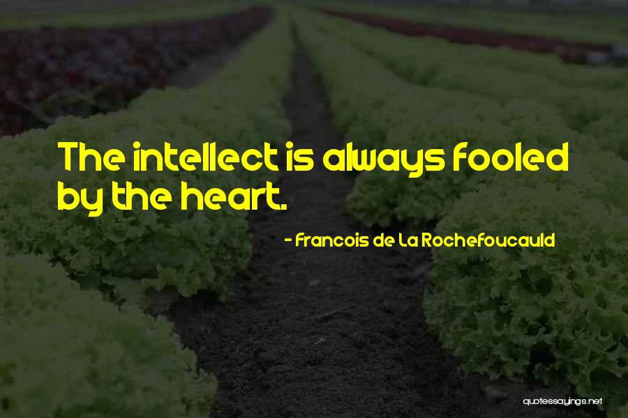 Fooled Heart Quotes By Francois De La Rochefoucauld Fooled Heart Quotes By Francois De La Rochefoucauld