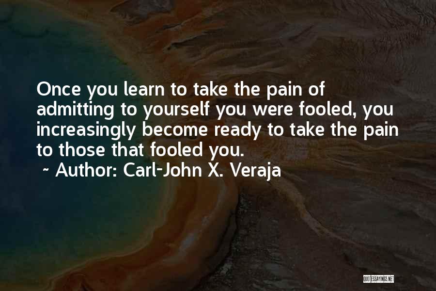 Fooled Me Once Quotes By Carl-John X. Veraja