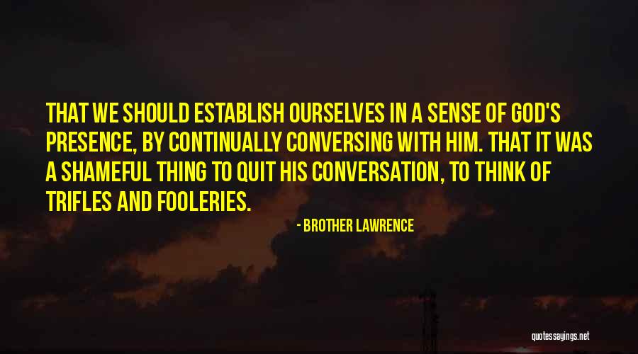 Fooleries Quotes By Brother Lawrence Fooleries Quotes By Brother Lawrence