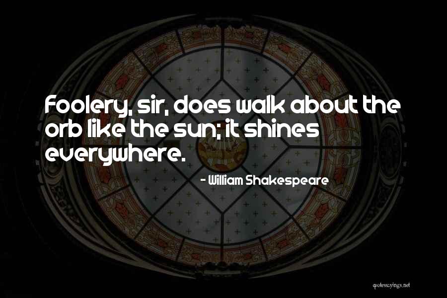 Foolery Quotes By William Shakespeare