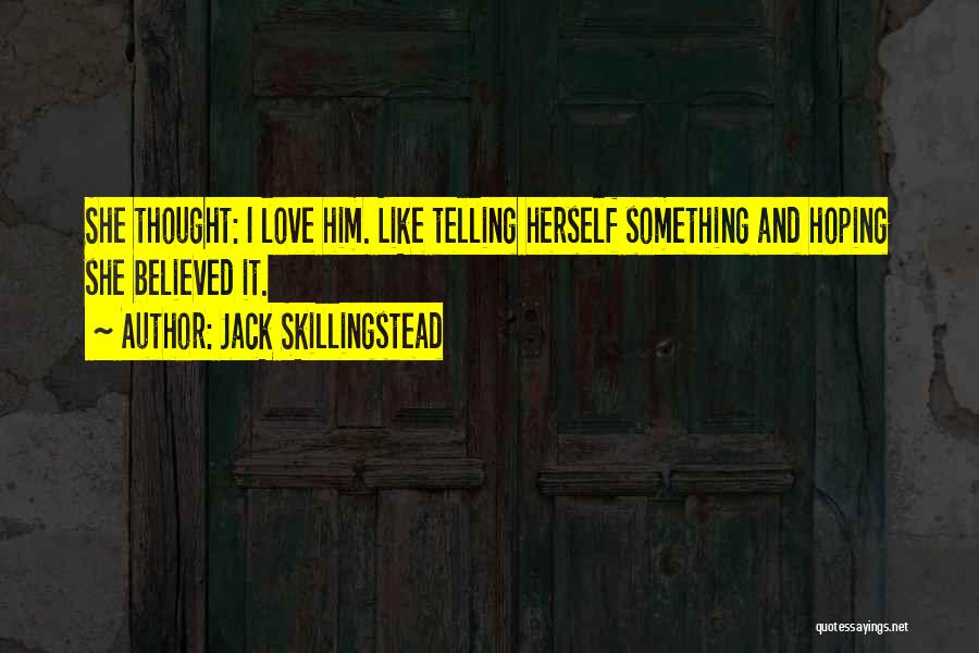 Fooling Love Quotes By Jack Skillingstead
