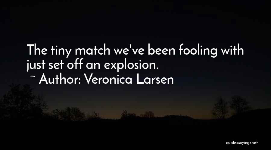 Fooling Love Quotes By Veronica Larsen