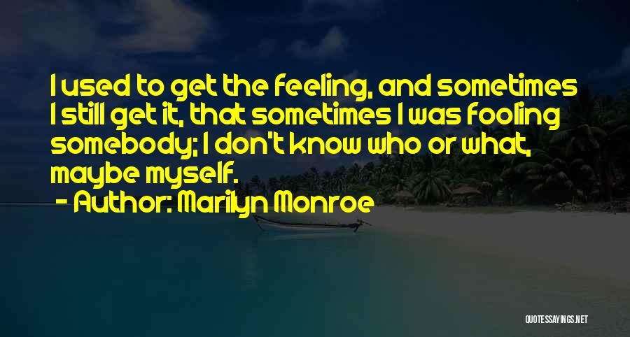 Fooling Others Quotes By Marilyn Monroe