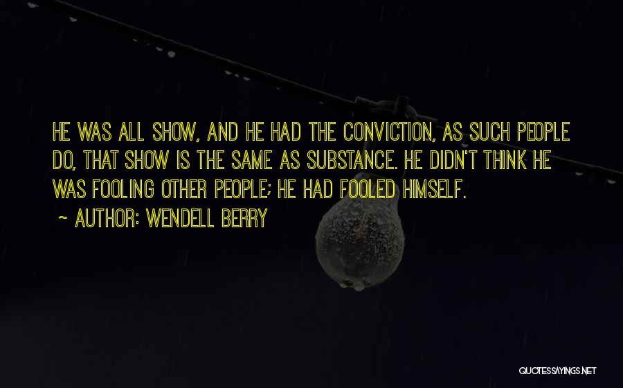 Fooling Others Quotes By Wendell Berry