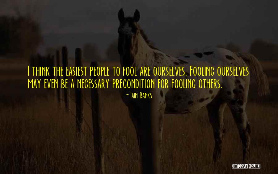 Fooling People Quotes By Iain Banks Fooling People Quotes By Iain Banks