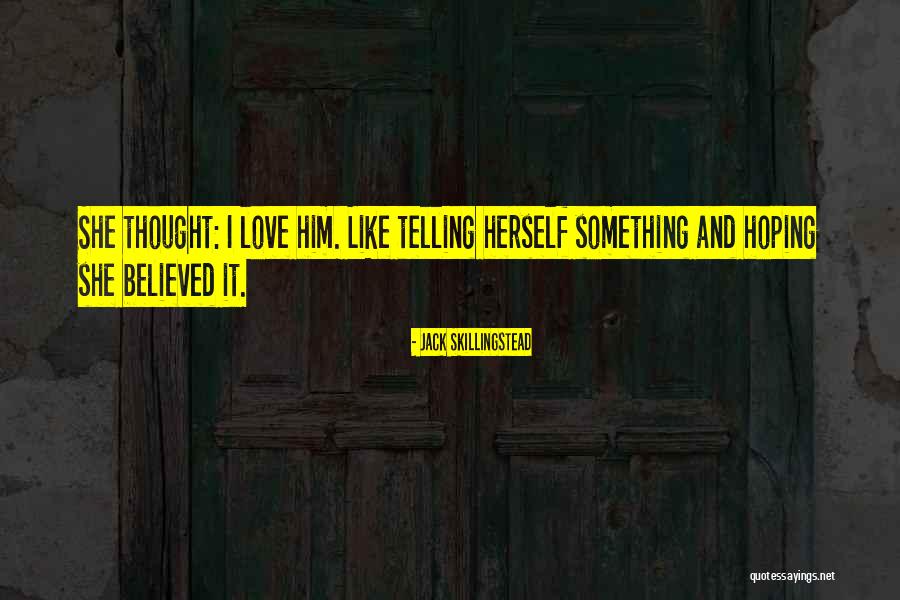 Fooling Someone You Love Quotes By Jack Skillingstead Fooling Someone You Love Quotes By Jack Skillingstead