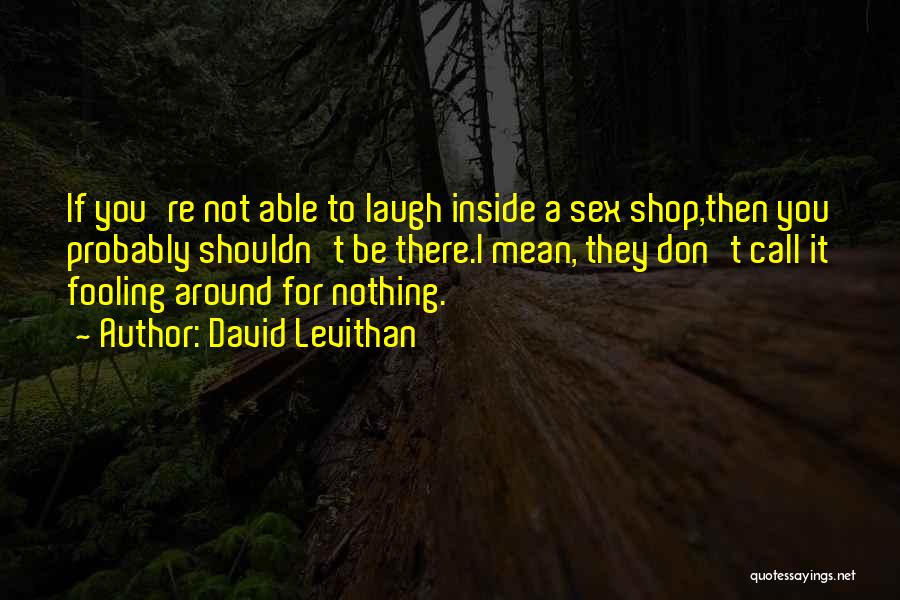 Fooling Themselves Quotes By David Levithan