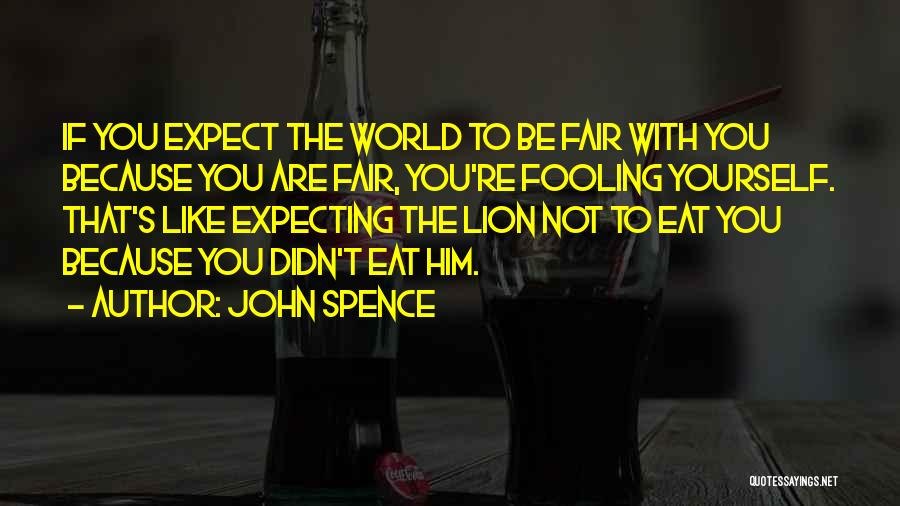 Fooling Themselves Quotes By John Spence