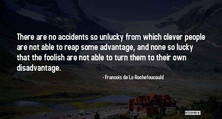 Foolish Accidents Quotes By Francois De La Rochefoucauld Foolish Accidents Quotes By Francois De La Rochefoucauld