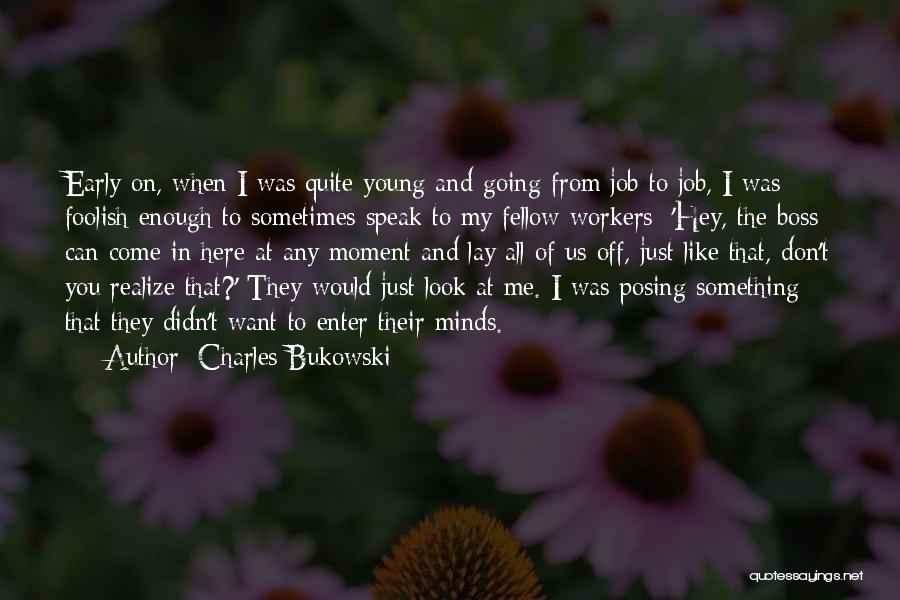 Foolish Boss Quotes By Charles Bukowski