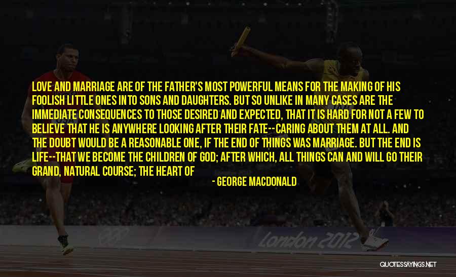 Foolish Heart Quotes By George MacDonald Foolish Heart Quotes By George MacDonald