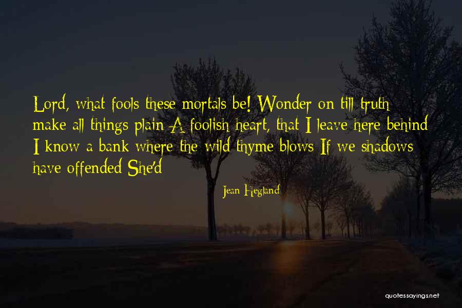 Foolish Heart Quotes By Jean Hegland Foolish Heart Quotes By Jean Hegland