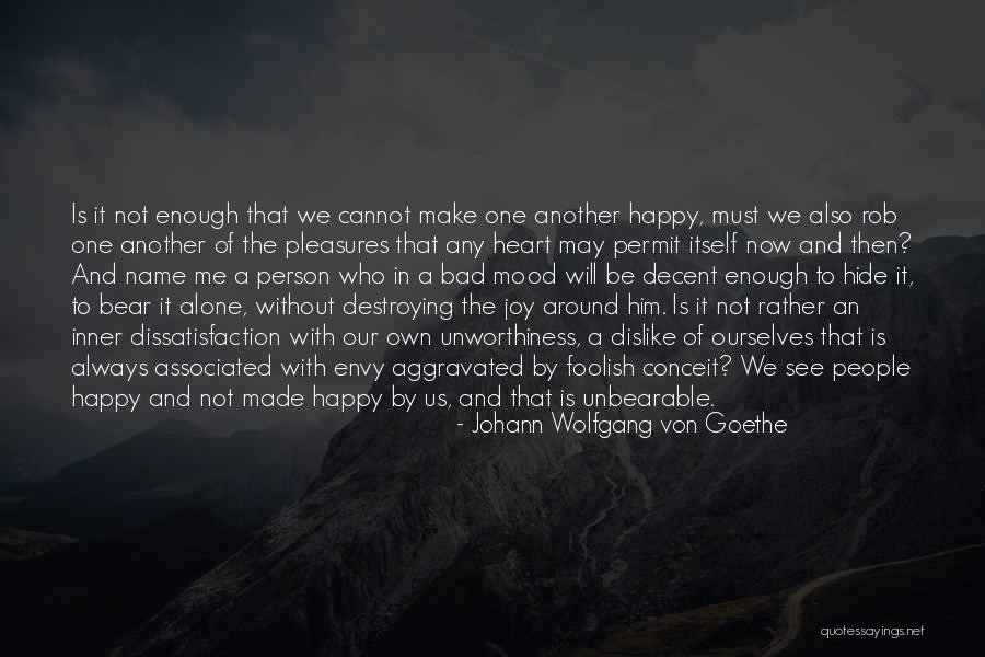 Foolish Heart Quotes By Johann Wolfgang Von Goethe Foolish Heart Quotes By Johann Wolfgang Von Goethe