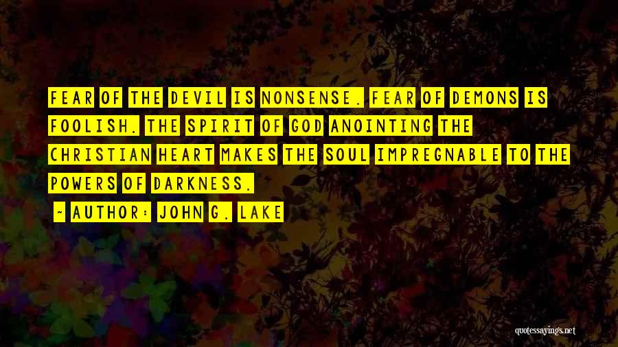 Foolish Heart Quotes By John G. Lake