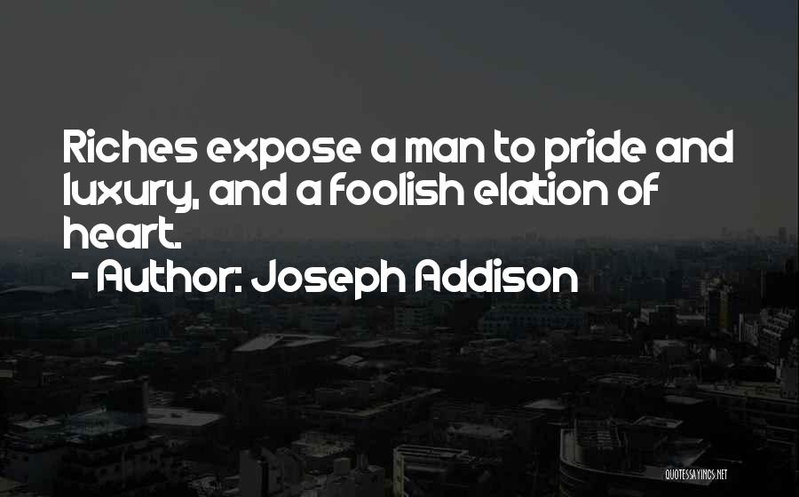 Foolish Heart Quotes By Joseph Addison