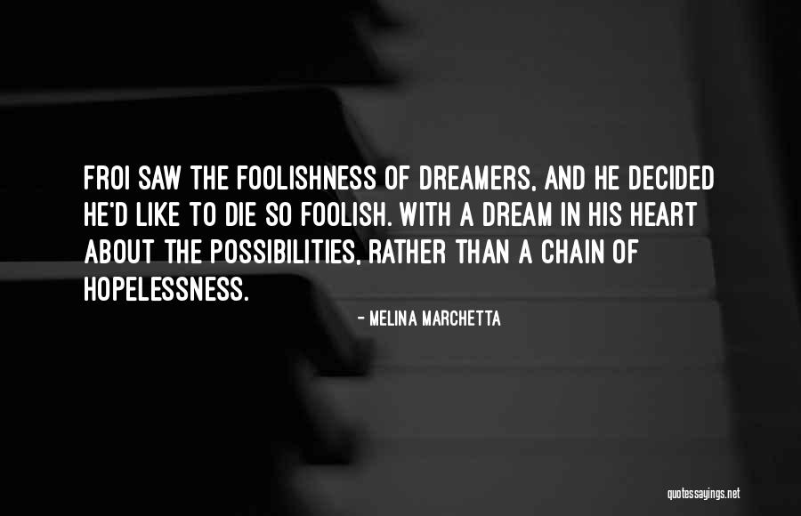 Foolish Heart Quotes By Melina Marchetta