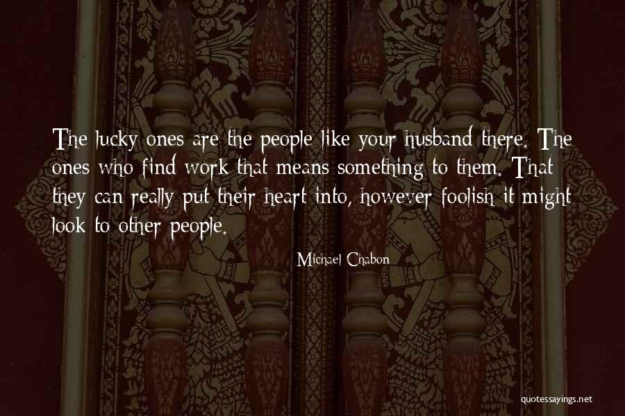 Foolish Heart Quotes By Michael Chabon