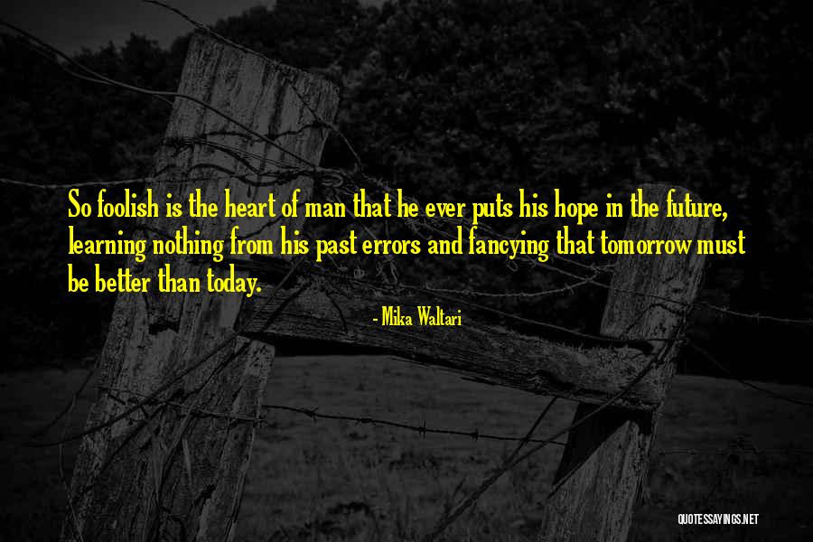 Foolish Heart Quotes By Mika Waltari Foolish Heart Quotes By Mika Waltari