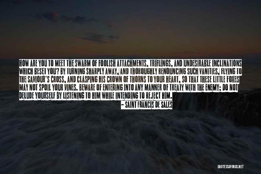 Foolish Heart Quotes By Saint Francis De Sales Foolish Heart Quotes By Saint Francis De Sales