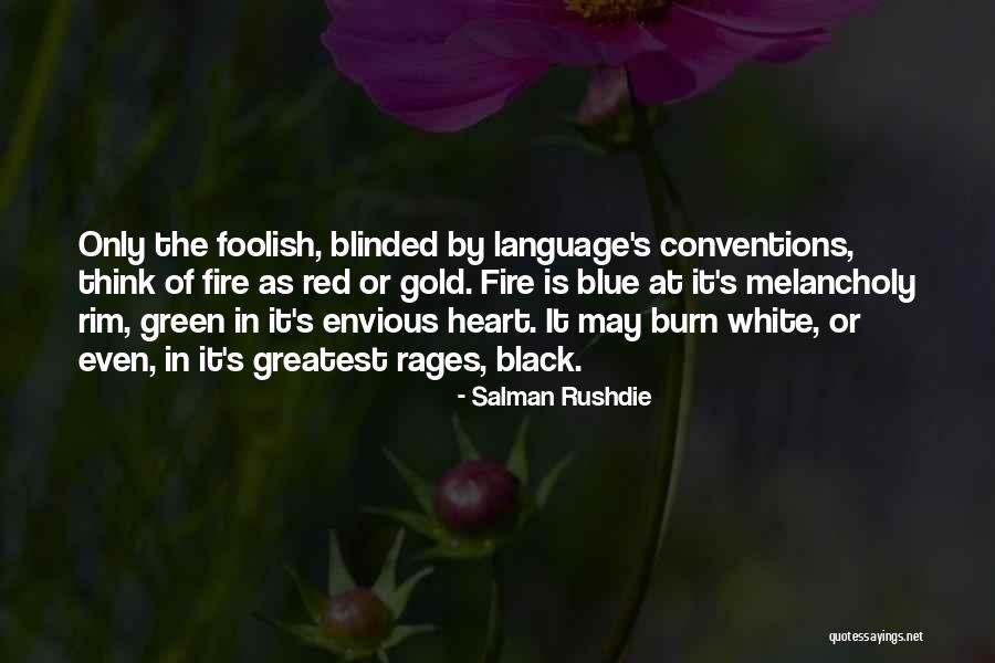 Foolish Heart Quotes By Salman Rushdie