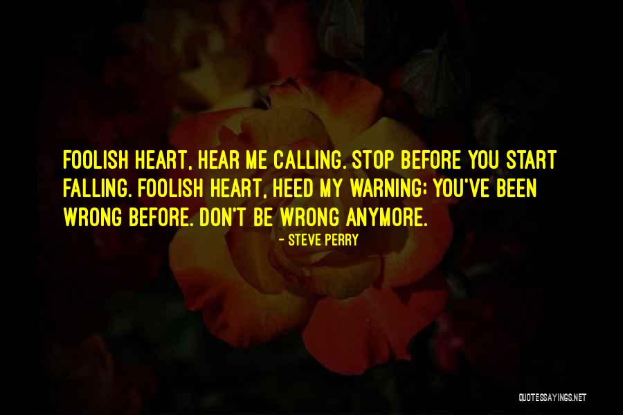 Foolish Heart Quotes By Steve Perry Foolish Heart Quotes By Steve Perry