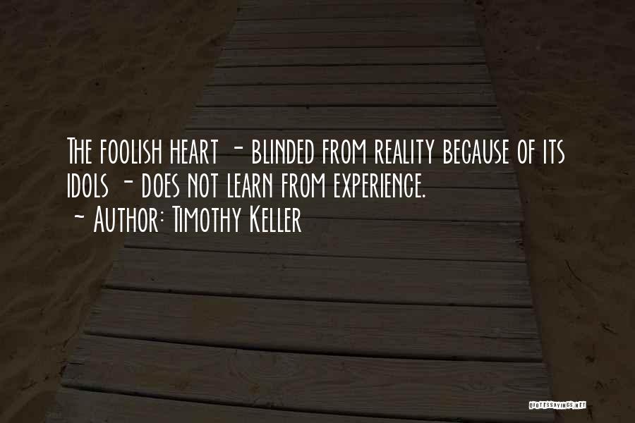 Foolish Heart Quotes By Timothy Keller