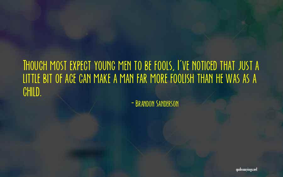 Foolish Men Quotes By Brandon Sanderson Foolish Men Quotes By Brandon Sanderson