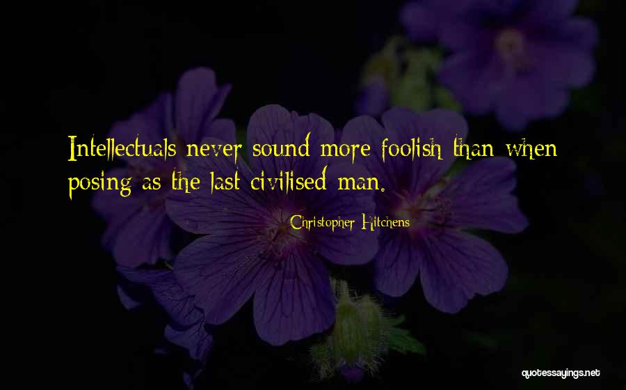 Foolish Men Quotes By Christopher Hitchens Foolish Men Quotes By Christopher Hitchens