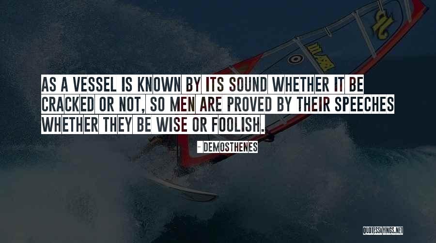 Foolish Men Quotes By Demosthenes Foolish Men Quotes By Demosthenes