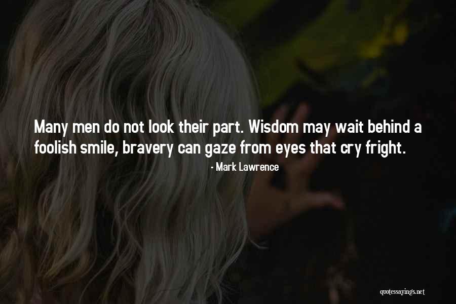 Foolish Men Quotes By Mark Lawrence Foolish Men Quotes By Mark Lawrence