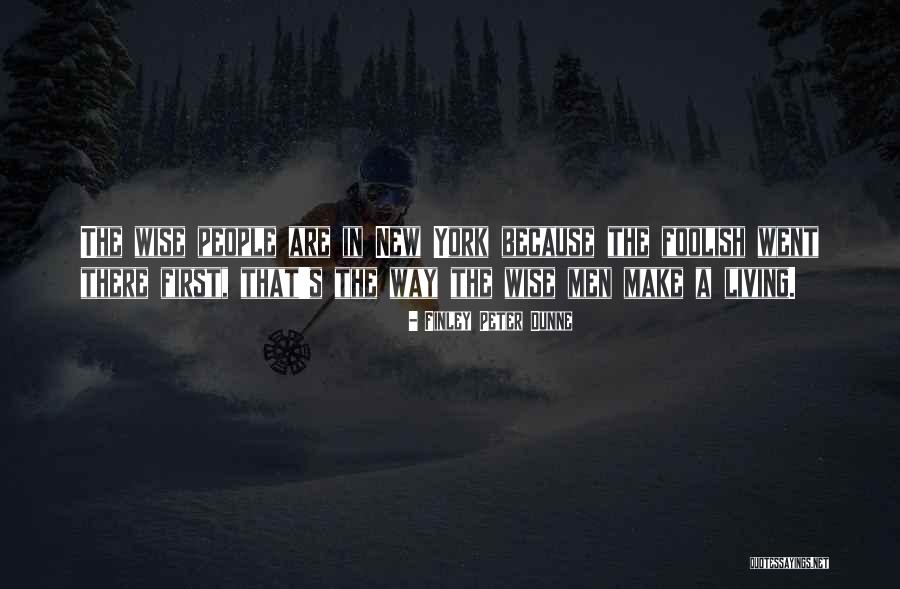 Foolish People Quotes By Finley Peter Dunne Foolish People Quotes By Finley Peter Dunne
