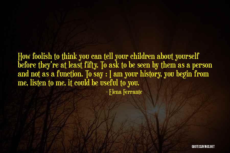 Foolish Person Quotes By Elena Ferrante Foolish Person Quotes By Elena Ferrante