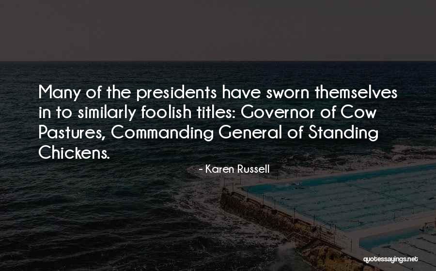 Foolish Presidents Quotes By Karen Russell Foolish Presidents Quotes By Karen Russell