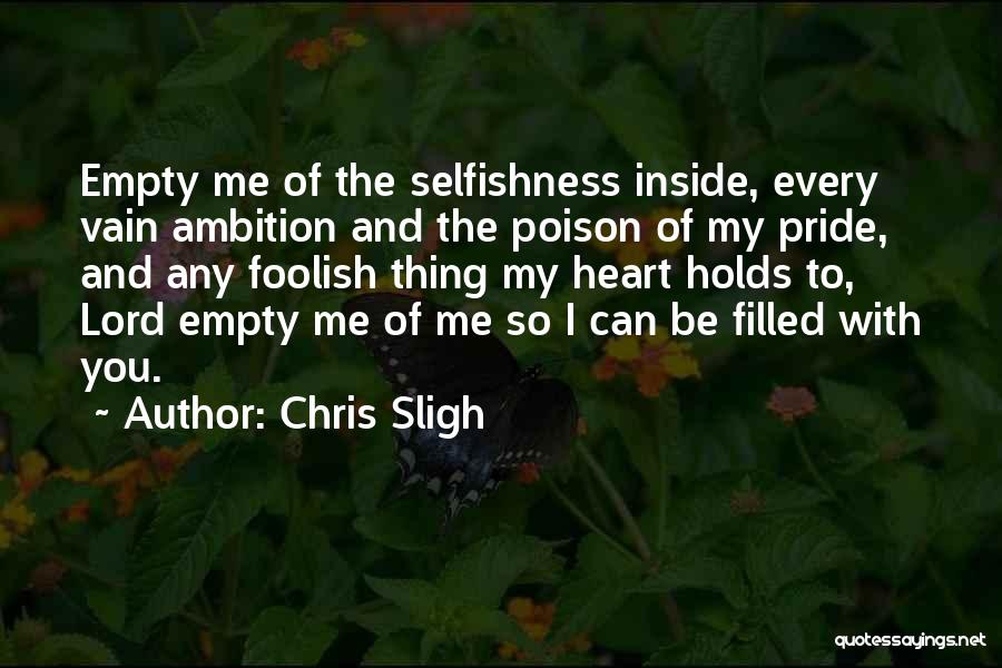 Foolish Pride Quotes By Chris Sligh