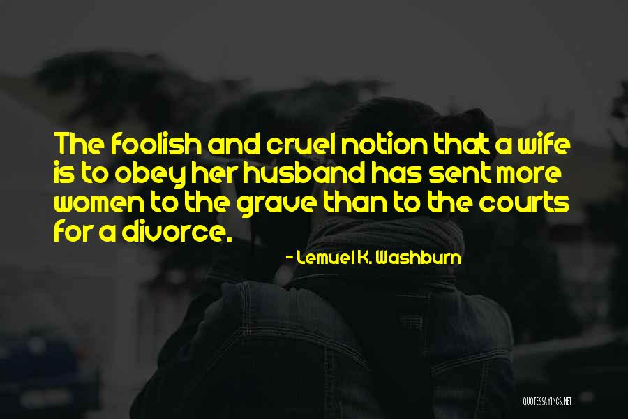 Foolish Wife Quotes By Lemuel K. Washburn Foolish Wife Quotes By Lemuel K. Washburn