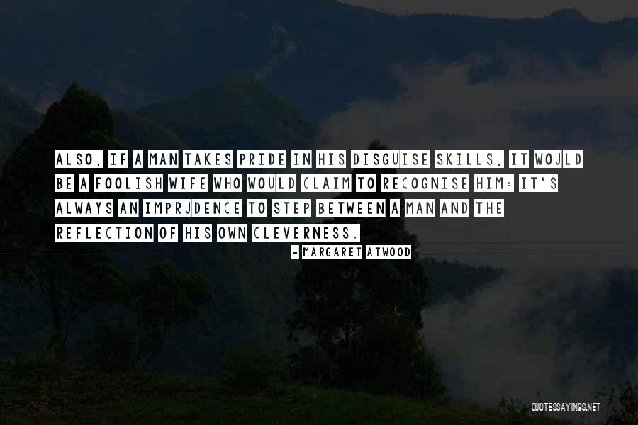 Foolish Wife Quotes By Margaret Atwood Foolish Wife Quotes By Margaret Atwood