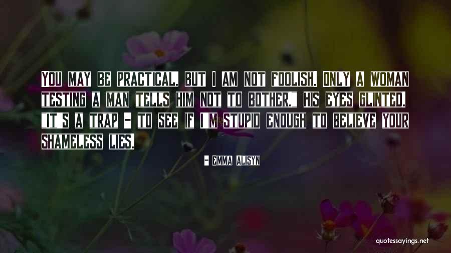 Foolish Woman Quotes By Emma Alisyn Foolish Woman Quotes By Emma Alisyn
