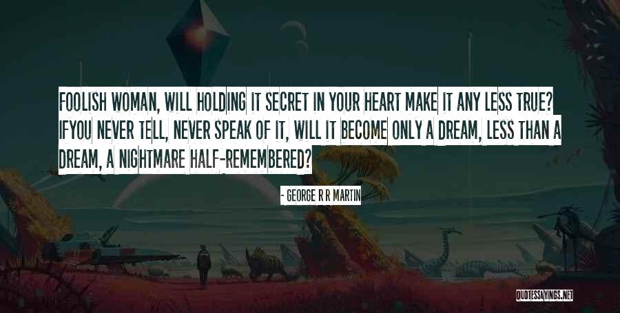 Foolish Woman Quotes By George R R Martin Foolish Woman Quotes By George R R Martin