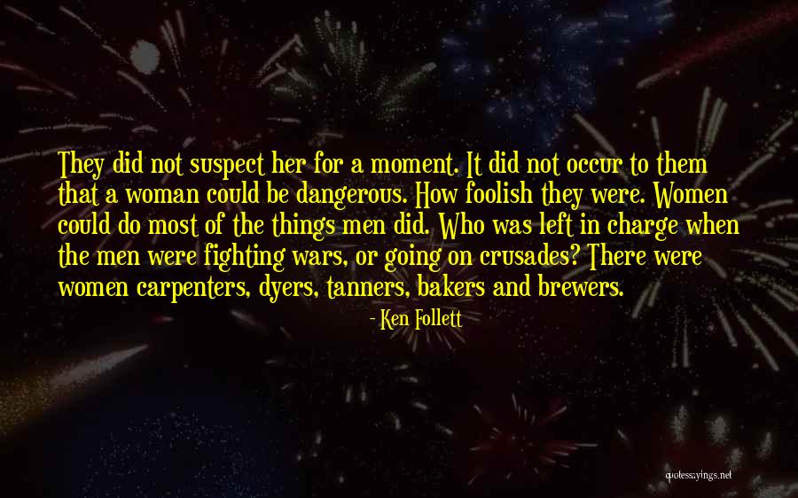 Foolish Woman Quotes By Ken Follett Foolish Woman Quotes By Ken Follett