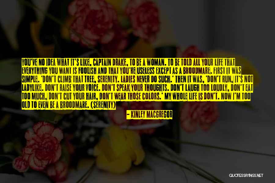 Foolish Woman Quotes By Kinley MacGregor Foolish Woman Quotes By Kinley MacGregor