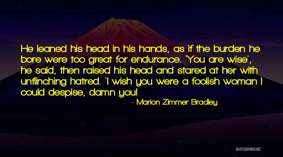 Foolish Woman Quotes By Marion Zimmer Bradley Foolish Woman Quotes By Marion Zimmer Bradley