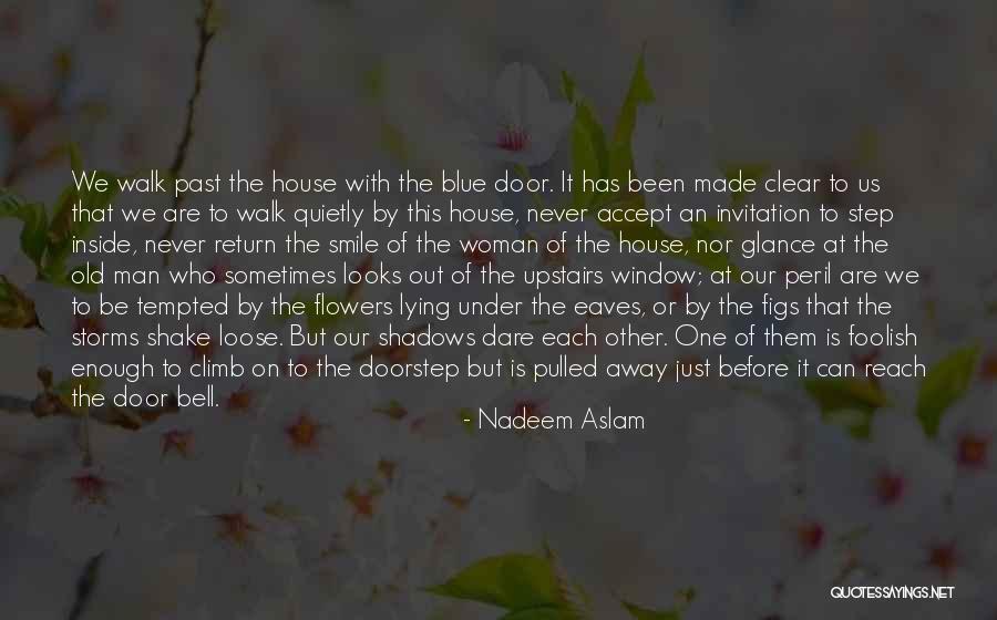 Foolish Woman Quotes By Nadeem Aslam Foolish Woman Quotes By Nadeem Aslam