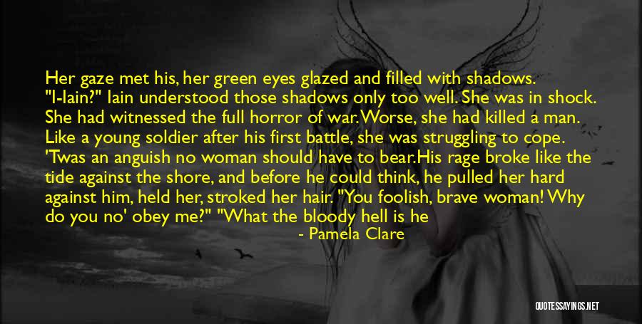 Foolish Woman Quotes By Pamela Clare Foolish Woman Quotes By Pamela Clare
