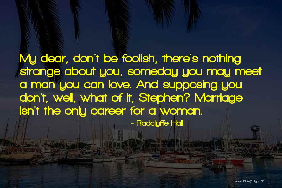 Foolish Woman Quotes By Radclyffe Hall Foolish Woman Quotes By Radclyffe Hall